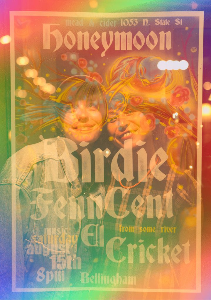 Rainbow-tinted concert poster for a Saturday August 15th show at Honeymoon Mead and Cider in Bellingham, listing Birdie, Fenn Cent, El Cricket, and From Some River above a photo of two smiling women